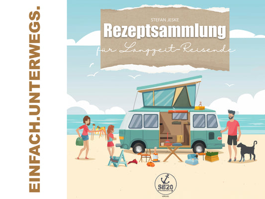 Einfach.Unterwegs. - Rezeptsammlung für Langzeitreisende