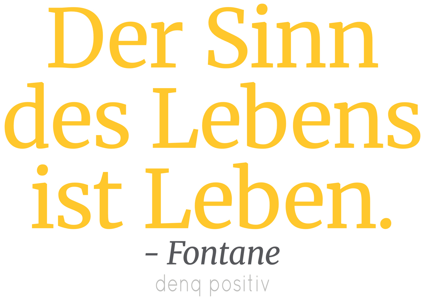 Unisex T-Shirt aus Bio-Baumwolle | Der Sinn des Lebens ist Leben. - Fontane