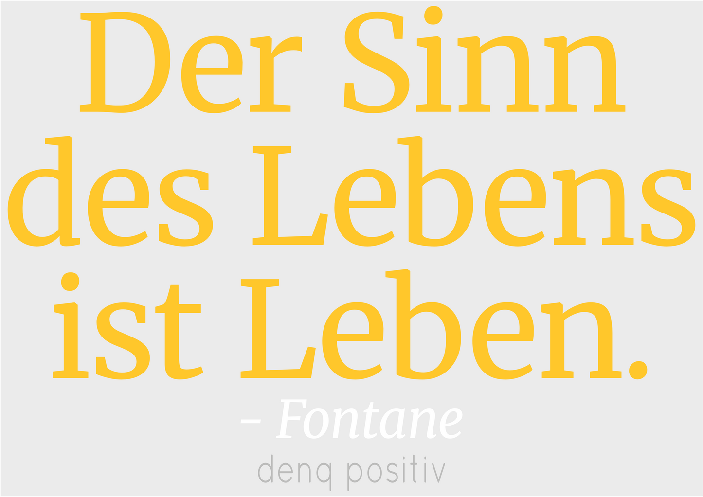 Unisex T-Shirt aus Bio-Baumwolle | Der Sinn des Lebens ist Leben. - Fontane