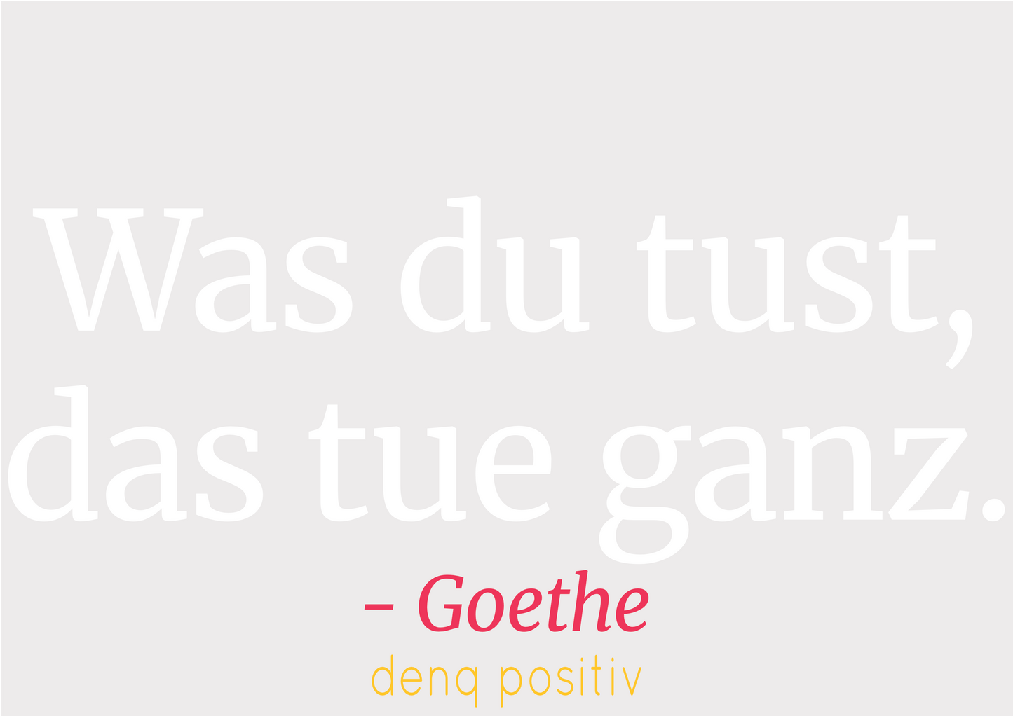 Unisex T-Shirt aus Bio-Baumwolle | Was du tust, das tue ganz. - Goethe