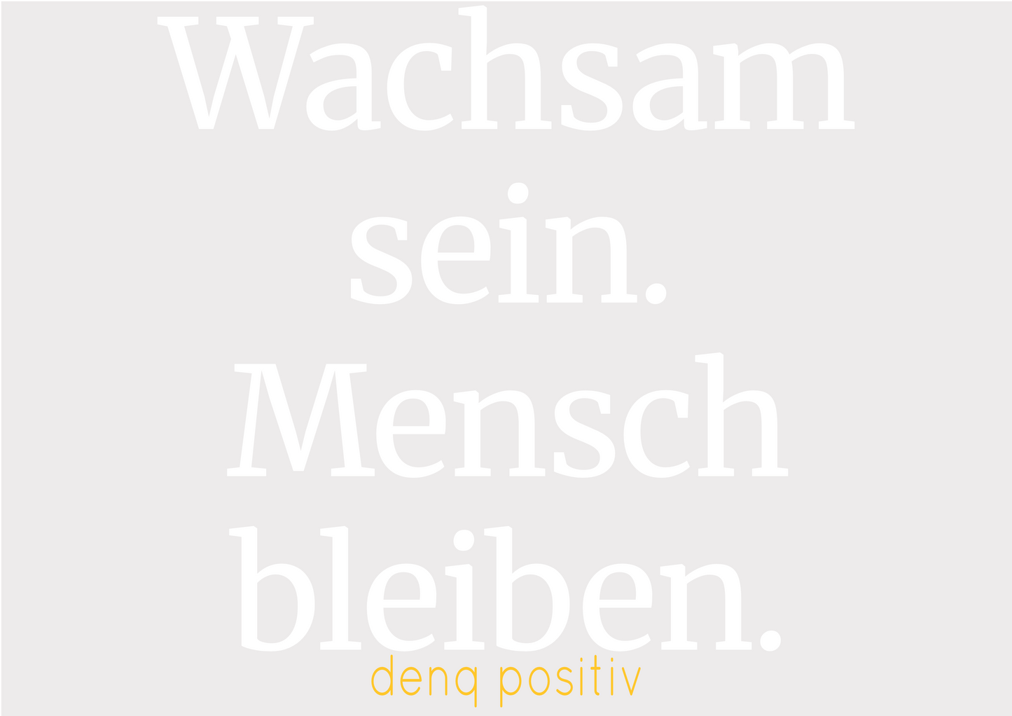 Unisex T-Shirt aus Bio-Baumwolle | Wachsam sein. Mensch bleiben. - denq positiv